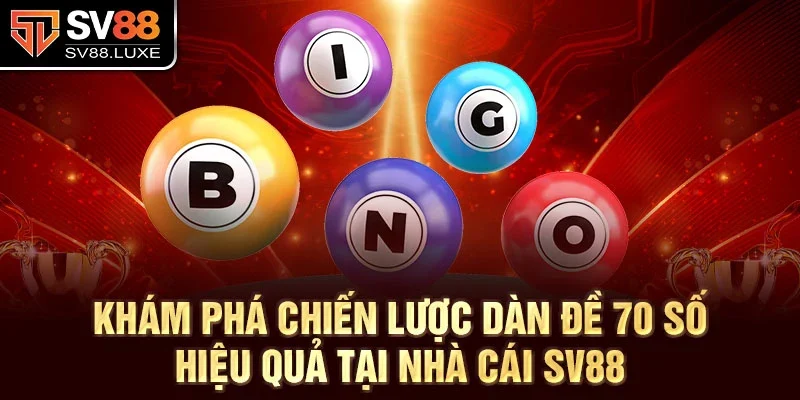 Khám phá chiến lược dàn đề 70 số hiệu quả tại nhà cái SV88